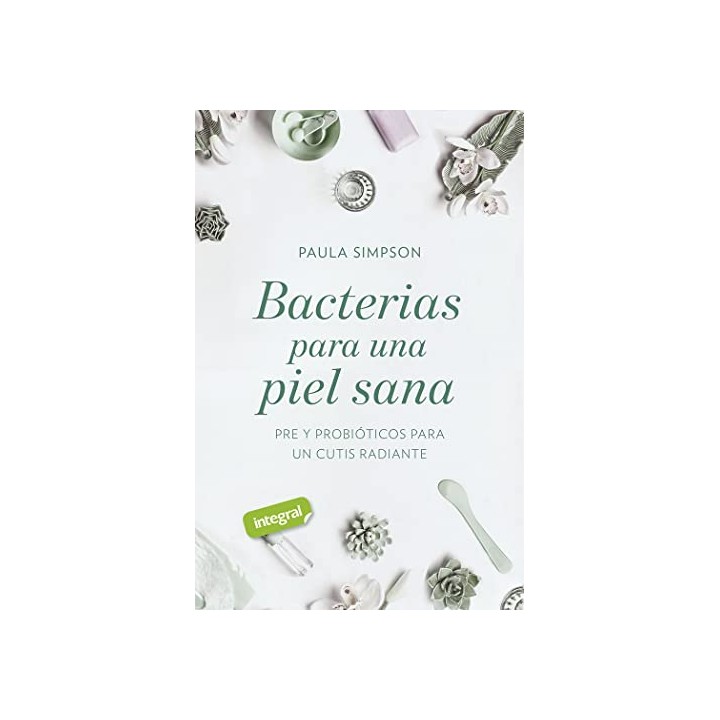 Bacterias para una piel sana. Pre y probioticos para un cutis radiante
